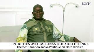 ROCH EDITION  ENTRETIEN AVEC M KONAN KOUADIO ETIENNE  SITUATION SOCIO POLITIQUE EN CI PARTIE 2 [upl. by Eniamor]