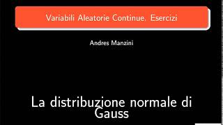 Variabili aleatorie continue La distribuzione normale di Gauss [upl. by Ahseinaj]