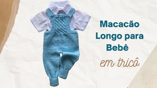 Macacão longo em tricô para bebê [upl. by Nylirehc]