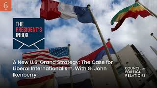 A New US Grand Strategy The Case for Liberal Internationalism With G John Ikenberry [upl. by Hermes]