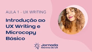 Trilha  UX Writing  Introdução ao UX Writing e Microcopy Básico [upl. by Nived]