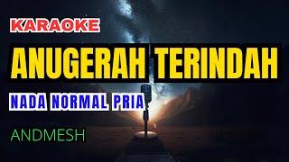 Andmesh  Anugerah Terindah Karaoke Nada Normal Pria [upl. by Oicatsana513]