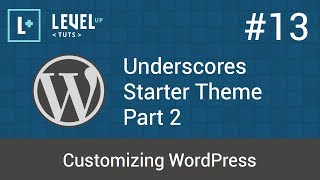 Customizing WordPress 13  Underscores Starter Theme Part 2 [upl. by Purpura582]