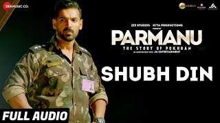 Shubh Din  Full Audio PARMANUThe Story Of Pokhran John Abraham  Jyotica TangriKeerthi Sagathia [upl. by Yatnohs236]