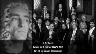 J S Bach  Mass in B Minor BWV 232  12 Et in unum Dominum Jesum Christum 1223 [upl. by Alphonse]