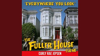 Everywhere You Look The Fuller House Theme [upl. by Lordan]