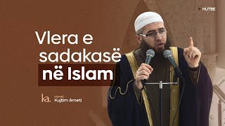 Vlera e sadakasë në Islam Hoxhë Kujtim Ameti  HUTBE [upl. by Ecnav658]