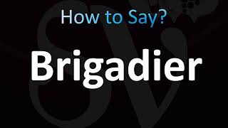 How to Pronounce Brigadier CORRECTLY [upl. by Hsiekal168]