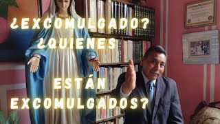 Excomulgado Fernando Casanova ¿Quienes Estan Excomulgados [upl. by Einuj775]