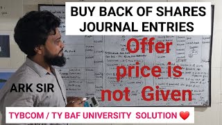 Q22 Buy back of shares journal entries Offer Price UNIVERSITY PROBLEM खतरनाक questions Tybcom sem5 [upl. by Pegeen]