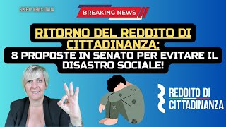 RITORNO DEL REDDITO DI CITTADINANZA 8 PROPOSTE IN SENATO PER EVITARE IL DISASTRO SOCIALE [upl. by Ragse]