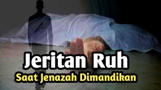 Bikin Merinding Seperti ini Jeritan Ruh Saat Jenazah Dimandikan [upl. by Claudie938]