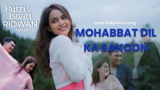 COVER INDIA Mohabbat Dil Ka Sakoon Hai Aitbaar  Putri Isnari amp Ridwan Naibaho [upl. by Dino]