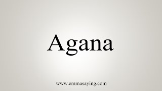 How To Say Agana [upl. by Ahsinid489]