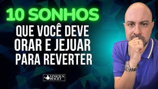 10 sonhos que você deve JEJUAR E ORAR para desfazer ViniciusIracet [upl. by Domingo869]