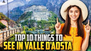 TOP 7 THINGS TO SEE IN VALLE DAOSTA  Secret Gems You Absolutely Need to Know [upl. by Elenaj613]