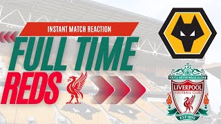 Wolves 1 Liverpool 3 Live  Instant Match Reaction  LFC Daytrippers [upl. by Shing]