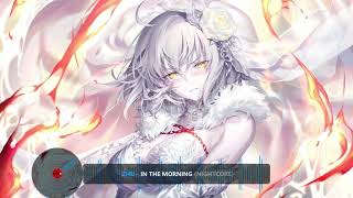 ZHUIn The Morning NIGHTCORE [upl. by Robbi]