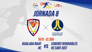 IGUALADA RIGAT HC  SENERGY RENOVABLES SANT JUST 8ª Jornada OKLiga [upl. by Eiryk684]