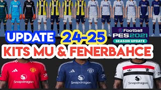 PES 2021 KITS MANCHESTER UNITED amp FENERBAHÇE SK 2425 [upl. by Kauffman687]