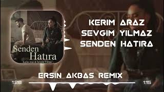 Kerim Araz amp Sevgim Yılmaz  Senden Hatıra Remix  Ersin Akbaş [upl. by Ecnatsnok703]