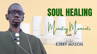 Soul Healing  Ministry Moments with Prophet Kerry Mason [upl. by Ilaw899]