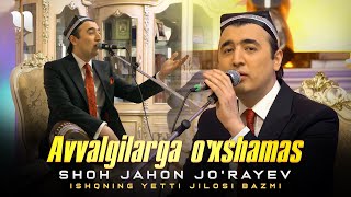 Shohjahon Jorayev  Avvalgilarga oxshamas Ishqning yetti jilosi bazmi [upl. by Lesnah]