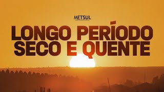 Longo período seco e quente  METSUL [upl. by Axe]