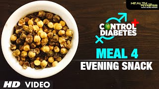 CONTROL DIABETES  Meal 04 Evening Snacks  Program by Guru Mann [upl. by Corry]