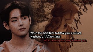 When the maid Tries to Steal your contract marriage husband attention after he Taehyung ff [upl. by Esiouqrut]