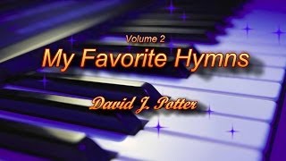 My Favorite LDS Hymns  Vol 2  performed by Dave Potter quotGrandpa Davequot [upl. by Abe]