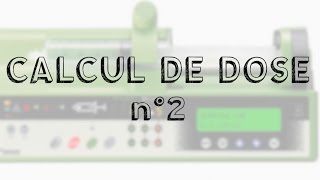 Calcul de dose n°2  préparation de seringues électriques [upl. by Enahpets435]