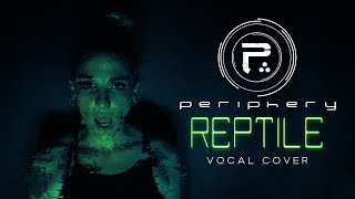 Periphery  Reptile Vocal Cover [upl. by Adley879]