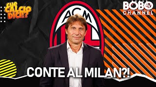 CONTE AL MILAN  Che Calcio Dici [upl. by Roselyn]