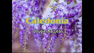 Caledonia lyrics Dougie MacLean [upl. by Nahc76]