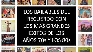 Los Bailables Del Recuerdo Con Los Mas Grandes Exitos De Los Años 70s Y 80s [upl. by Cybill407]