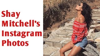 Shay Mitchells instagram Photos 2018 [upl. by Eelyk299]