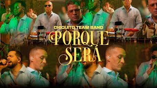 CHIQUITO TEAM BAND  PORQUE SERÁ SESSION LIVE 2024  A NUESTRO ESTILO [upl. by Solohcin]