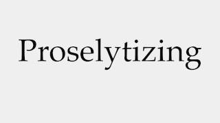 How to Pronounce Proselytizing [upl. by Halyhs]