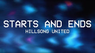 Starts and Ends Lyric Video  Hillsong UNITED [upl. by Dusa]