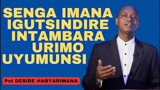 SENGA IMANA IGUTSINDIRE INTAMABARA IGIHE CYOSE  Inyigisho ya Pst Desire Habyarimana [upl. by Suoivatco]