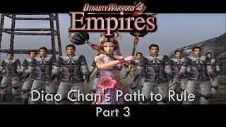 Dynasty Warriors 4 Empires  Diao Chans Path to Rule  Part 3 [upl. by Anihsak]