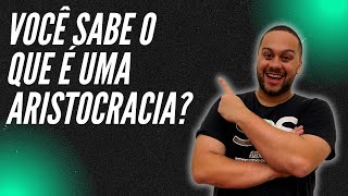 VOCÊ SABE O QUE É UMA ARISTOCRACIA  SOS História ProfPedro Riccioppo [upl. by Akinert558]