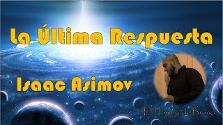 La Última Respuesta  Isaac Asimov  Audiolibro Completo Español Latino [upl. by Etiuqal]