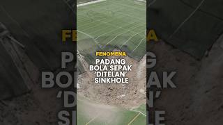 FENOMENA  ’Sinkhole’ Muncul Di Tengah Padang Bola Sepak [upl. by Dilly]