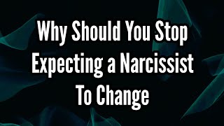 Why Should You Stop Expecting a Narcissist to Change [upl. by Allenad]