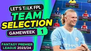 FPL TEAM SELECTION GAMEWEEK 1  FANTASY PREMIER LEAGUE 202324 TIPS [upl. by Adnawyek]