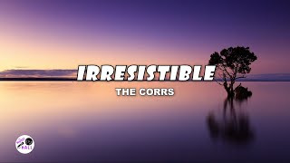 Irresistible  The Corrs Lyrics [upl. by Ariik]