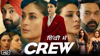 Crew Full HD Movie in Hindi  Kareena Kapoor  Tabu  Kriti Sanon  Diljit D  OTT Facts amp Review [upl. by Warton799]