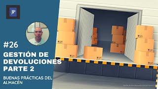 BUENAS PRÁCTICAS DEL ALMACÉN  026 GESTIÓN DE DEVOLUCIONES 2da PARTE [upl. by Ahserb]